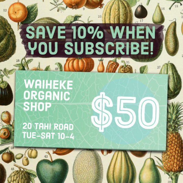 Weekly subscription for $50 voucher save 10% at the Waiheke Organic Shop